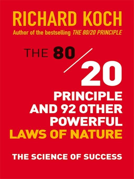 Title details for The 80/20 Principle and 92 Other Powerful Laws of Nature by Richard Koch - Wait list